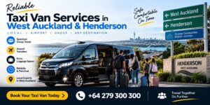 Reliable Taxi Van Services in West Auckland & Henderson